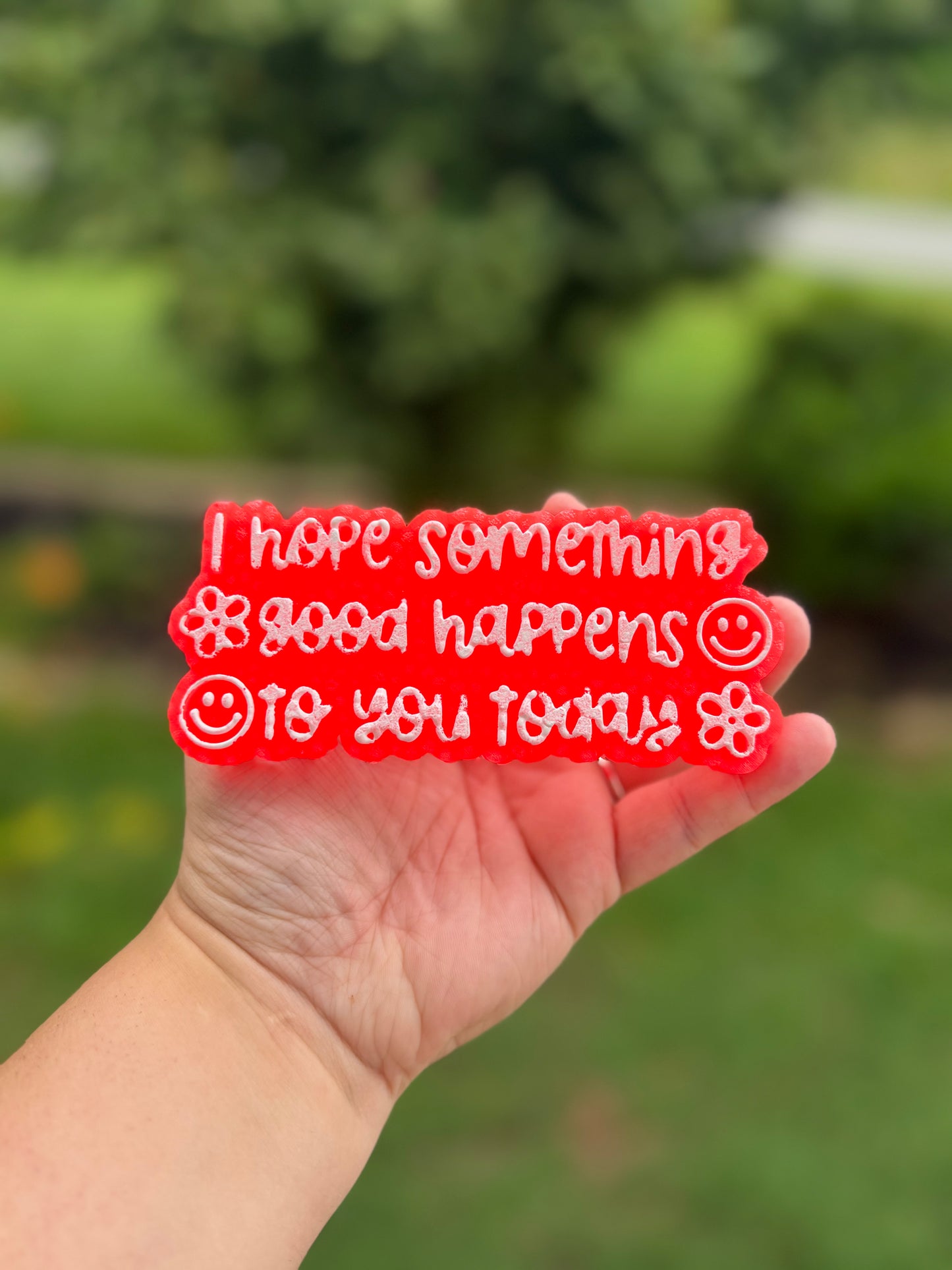 I Hope Something Good Happen To You Today