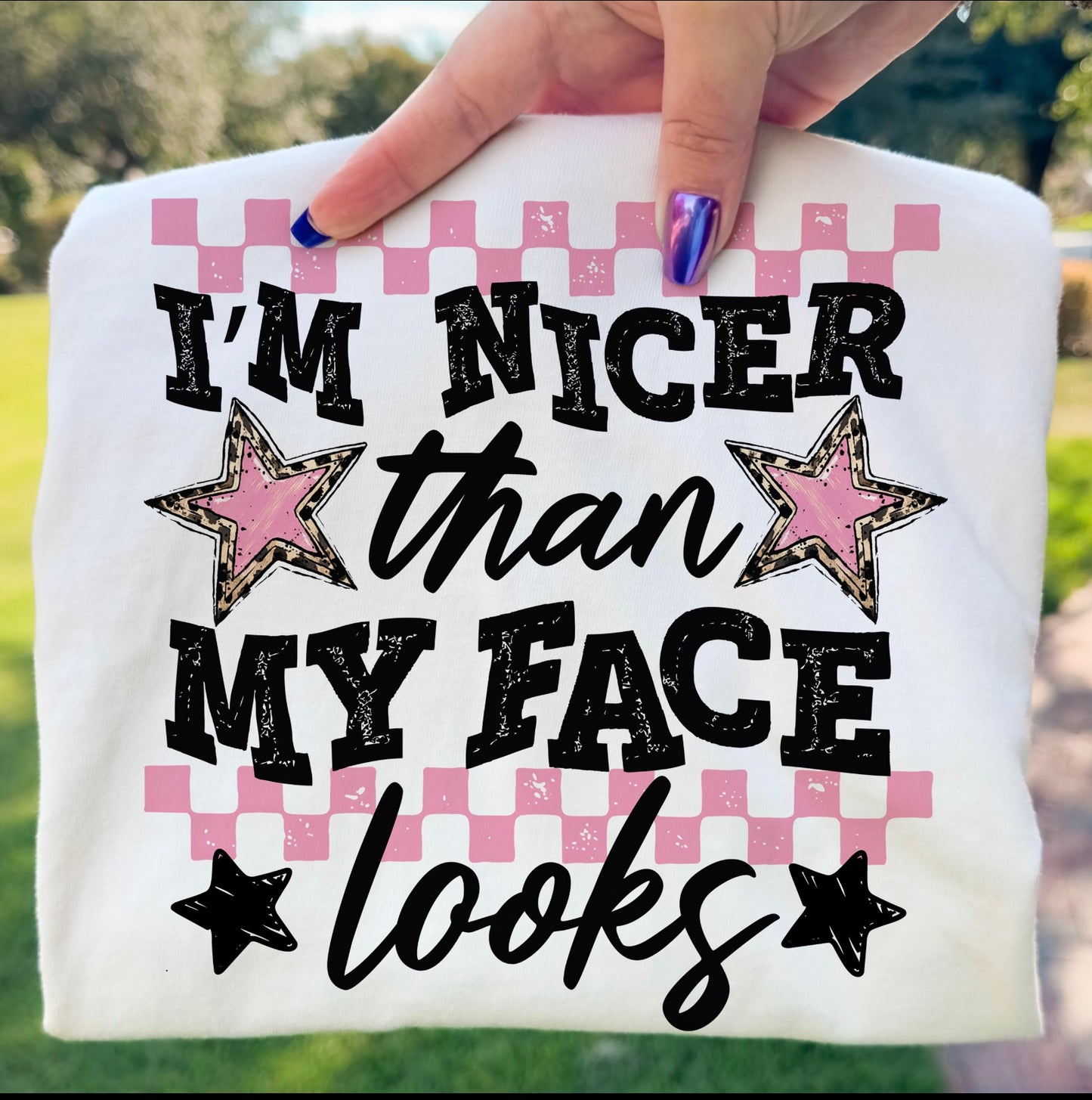 I’m Nicer than my face looks PREORDER